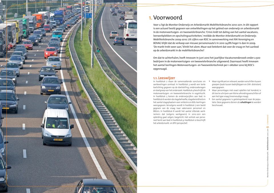 Crisis leidt tot daling van het aantal vacatures, leerwerkplekken en opscholingsactiviteiten, meldde de Monitor Arbeidsmarkt en Onderwijs Mobiliteitsbranche 2009-2010.