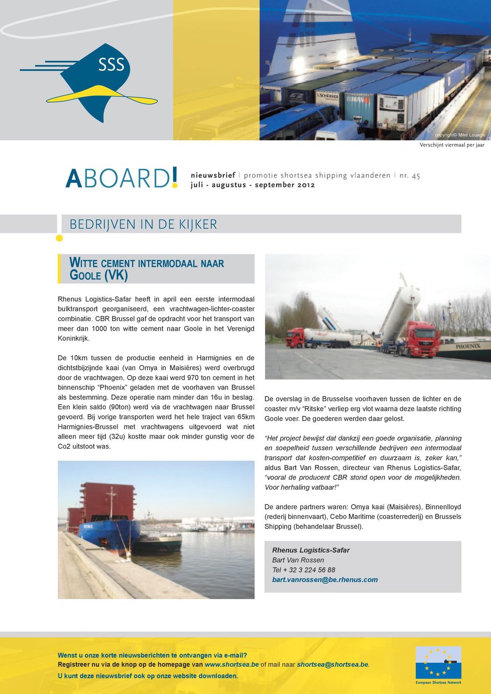 vrachtwagen-lichter-coaster combinatie. CBR Brussel gaf de opdracht voor het transport van meer dan 1000 ton witte cement naar Goole in het Verenigd Koninkrijk.