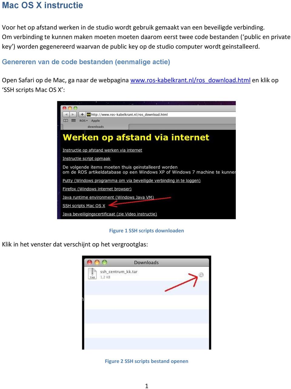 de studio computer wordt geinstalleerd. Genereren van de code bestanden (eenmalige actie) Open Safari op de Mac, ga naar de webpagina www.