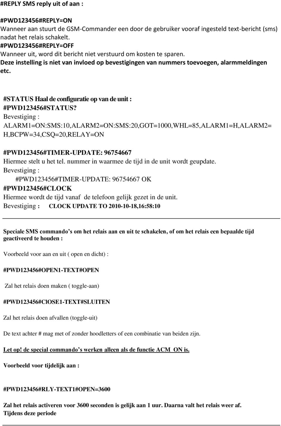 #STATUS Haal de configuratie op van de unit : #PWD123456#STATUS?