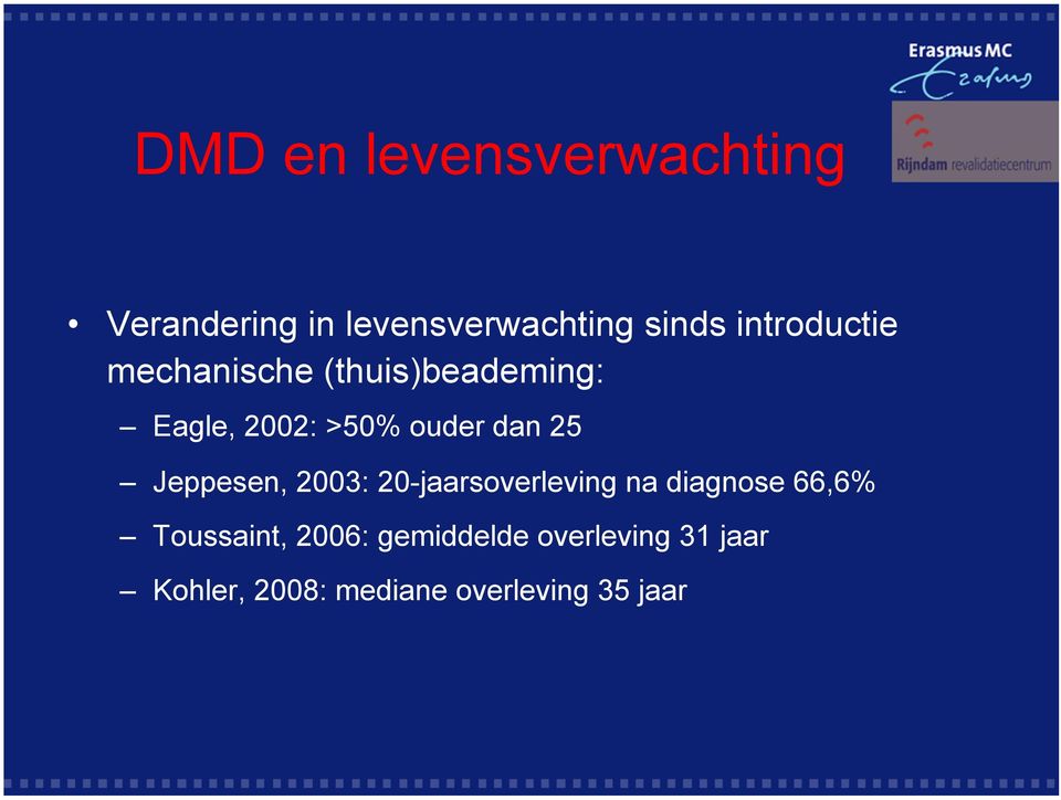 25 Jeppesen, 2003: 20-jaarsoverleving na diagnose 66,6% Toussaint,