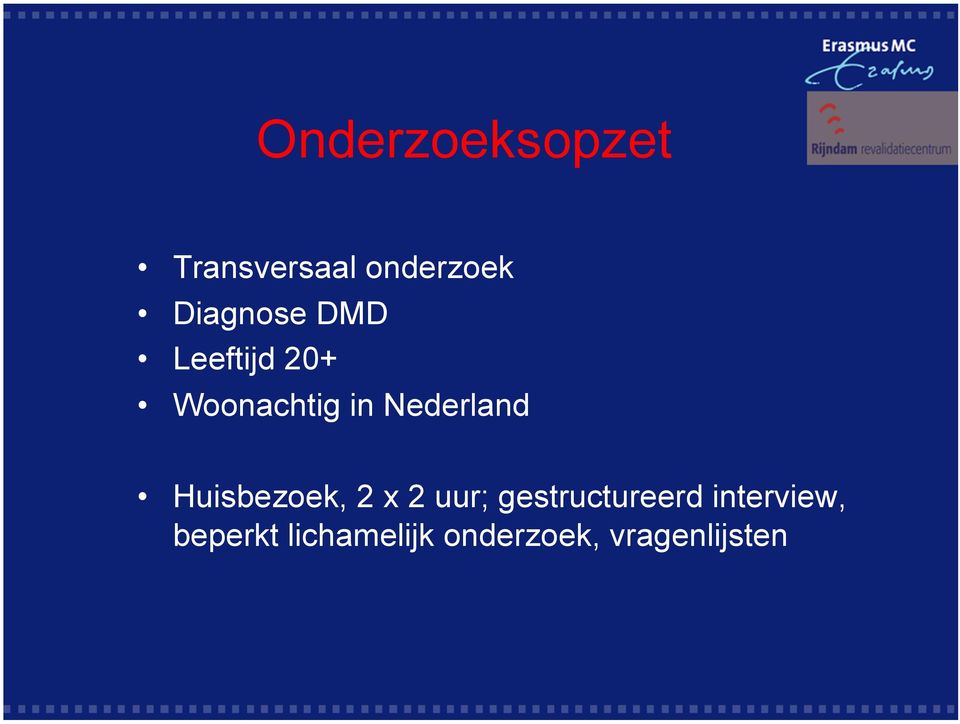 Nederland Huisbezoek, 2 x 2 uur;