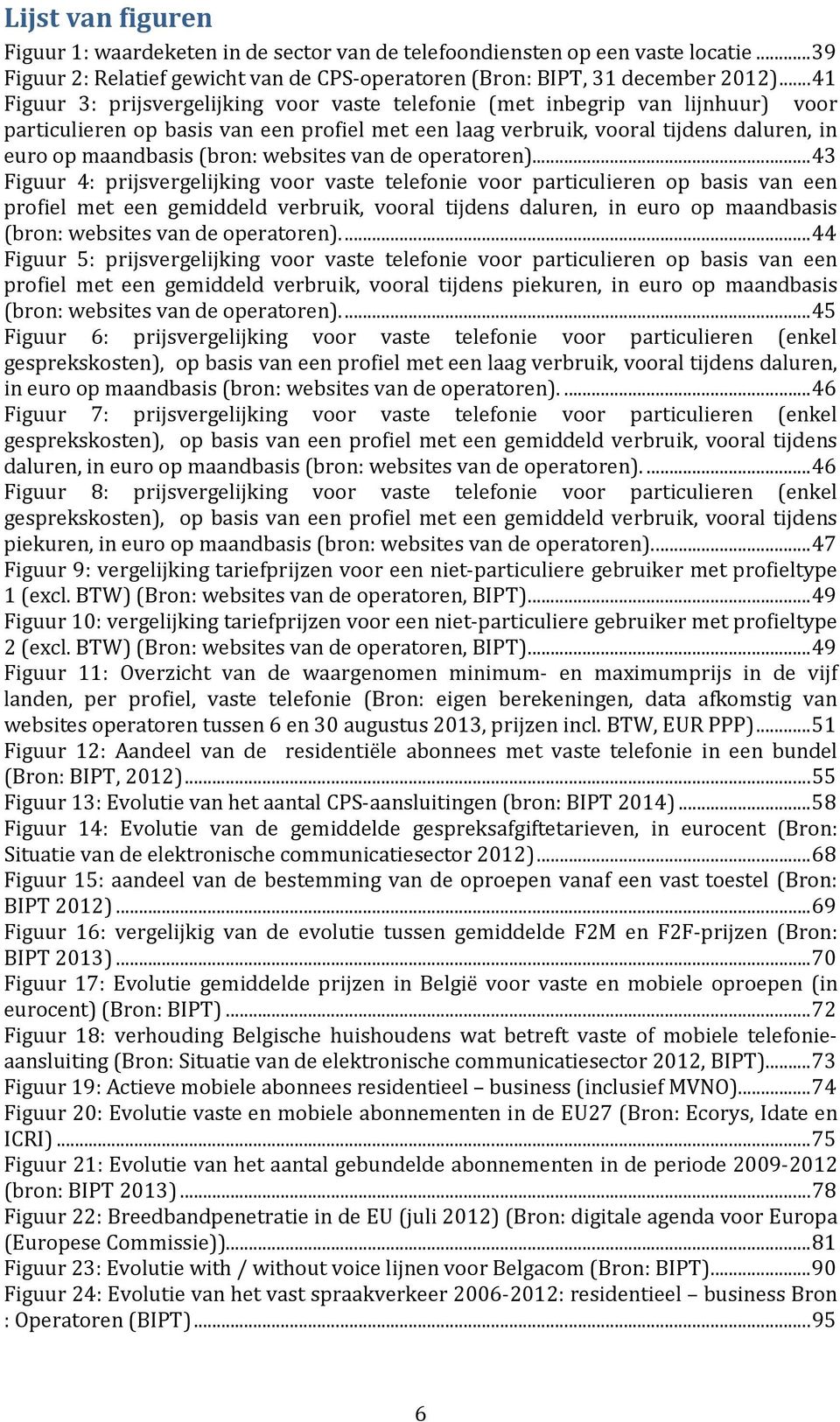 (bron: websites van de operatoren).