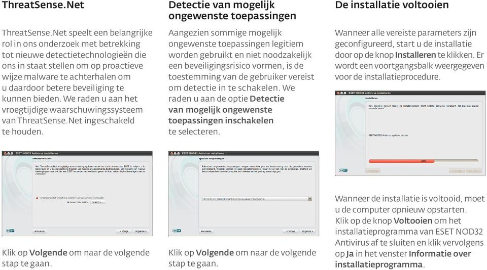 te kunnen bieden. We raden u aan het vroegtijdige waarschuwingssysteem van ThreatSense.Net ingeschakeld te houden.