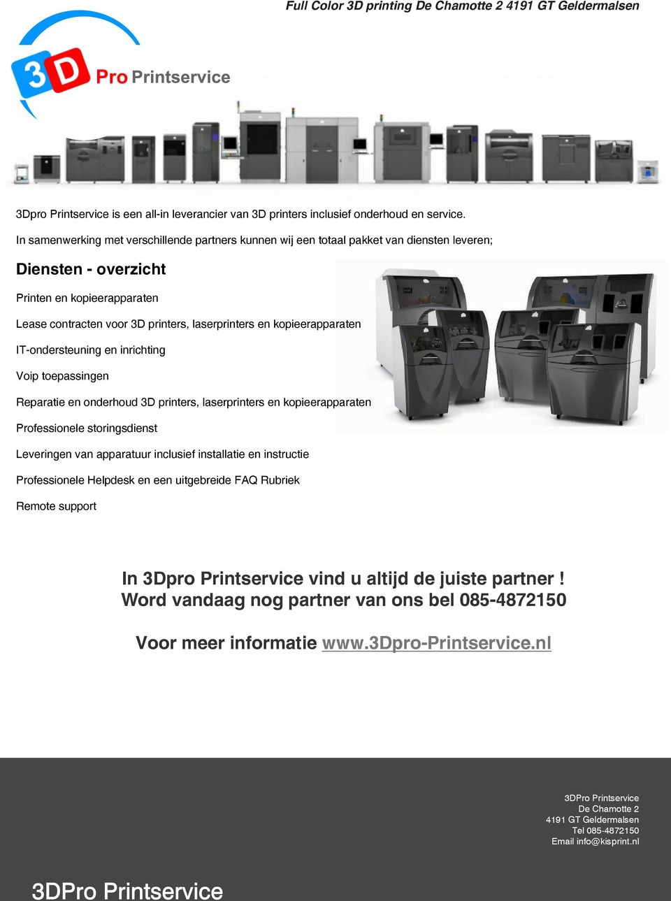 laserprinters en kopieerapparaten IT-ondersteuning en inrichting Voip toepassingen Reparatie en onderhoud 3D printers, laserprinters en kopieerapparaten Professionele storingsdienst