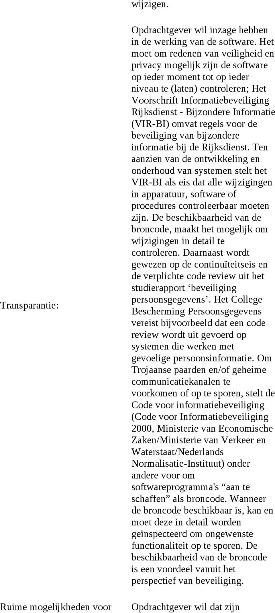 Informatie (VIR-BI) omvat regels voor de beveiliging van bijzondere informatie bij de Rijksdienst.