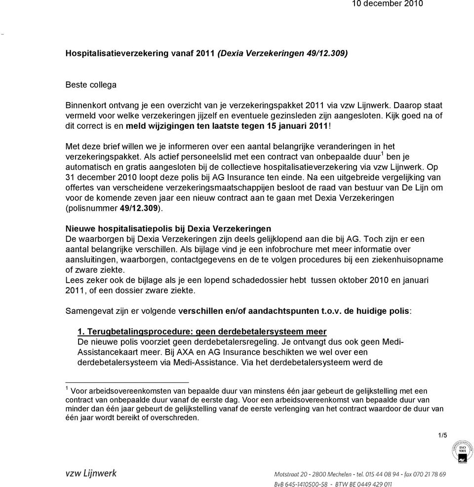 Met deze brief willen we je informeren over een aantal belangrijke veranderingen in het verzekeringspakket.