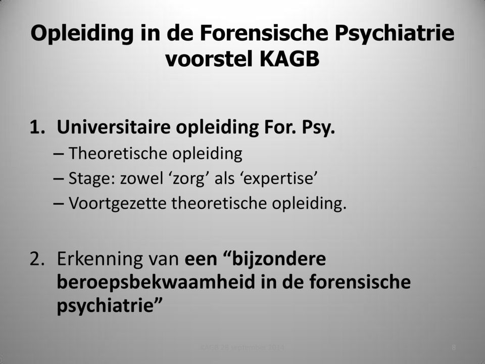 Theoretische opleiding Stage: zowel zorg als expertise Voortgezette