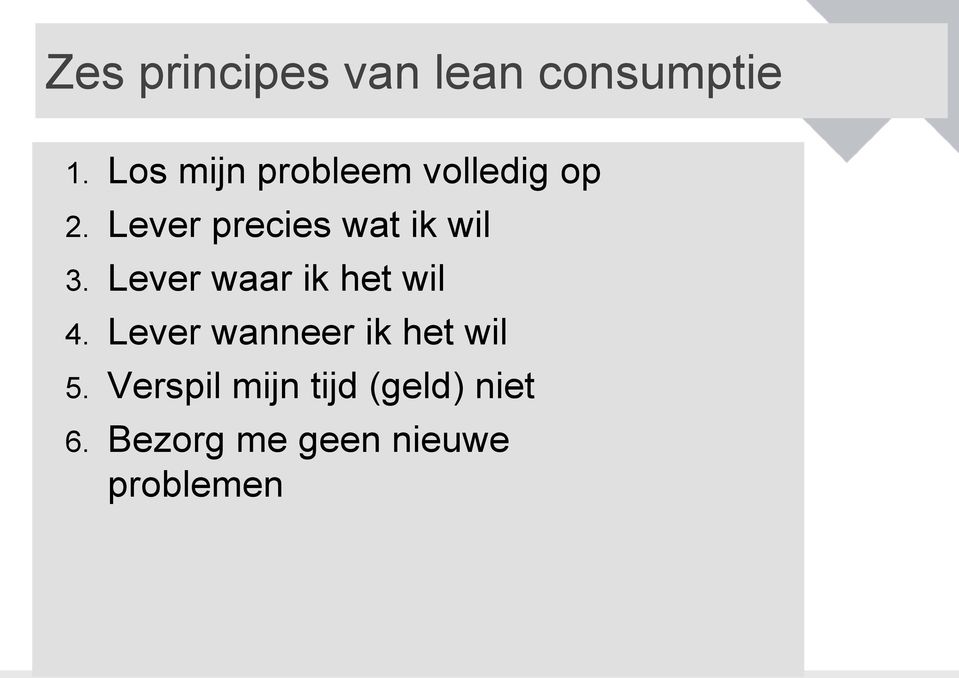 Lever precies wat ik wil 3. Lever waar ik het wil 4.