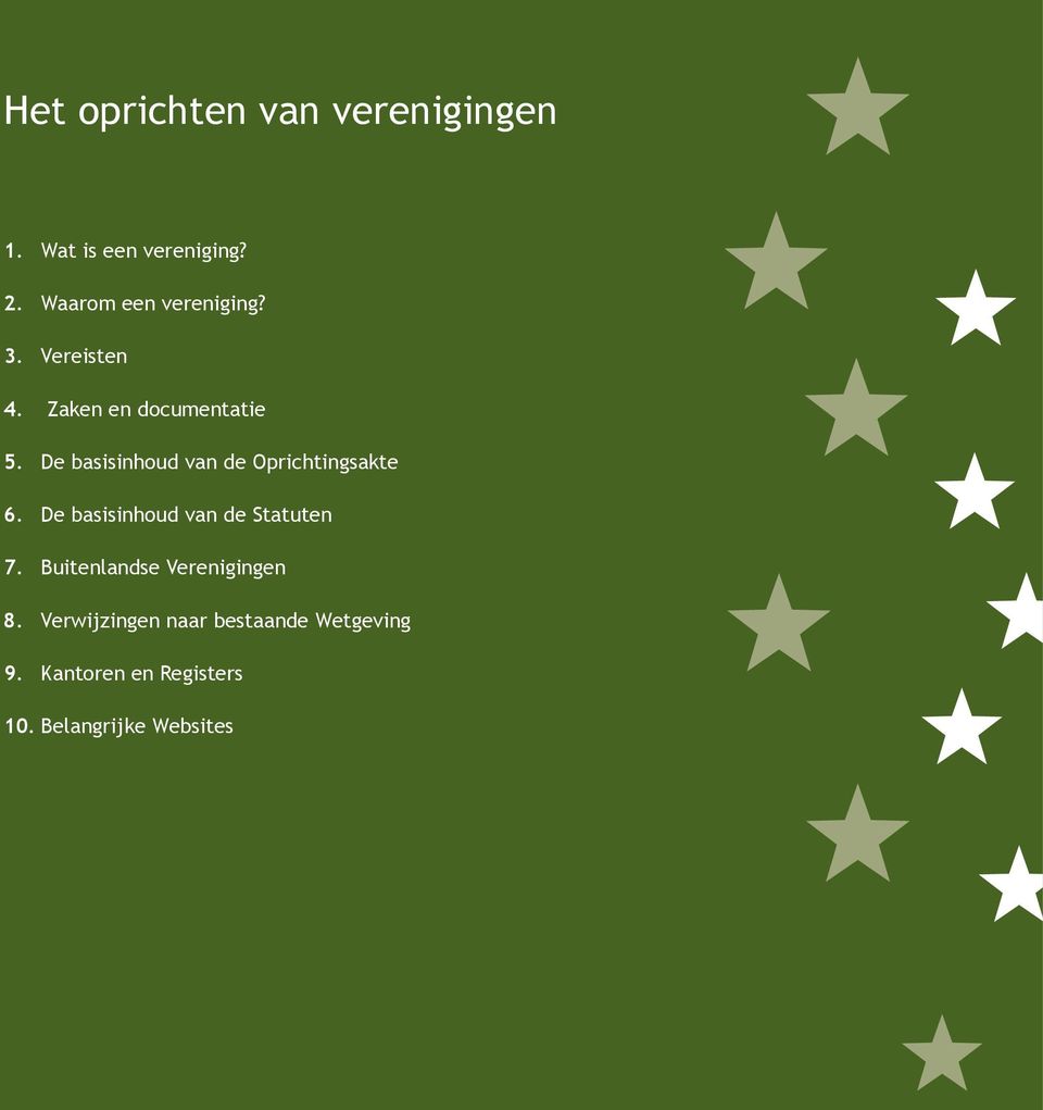 De basisinhoud van de Oprichtingsakte 6. De basisinhoud van de Statuten 7.