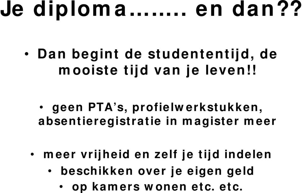 ! geen PTA s, profielwerkstukken, absentieregistratie in