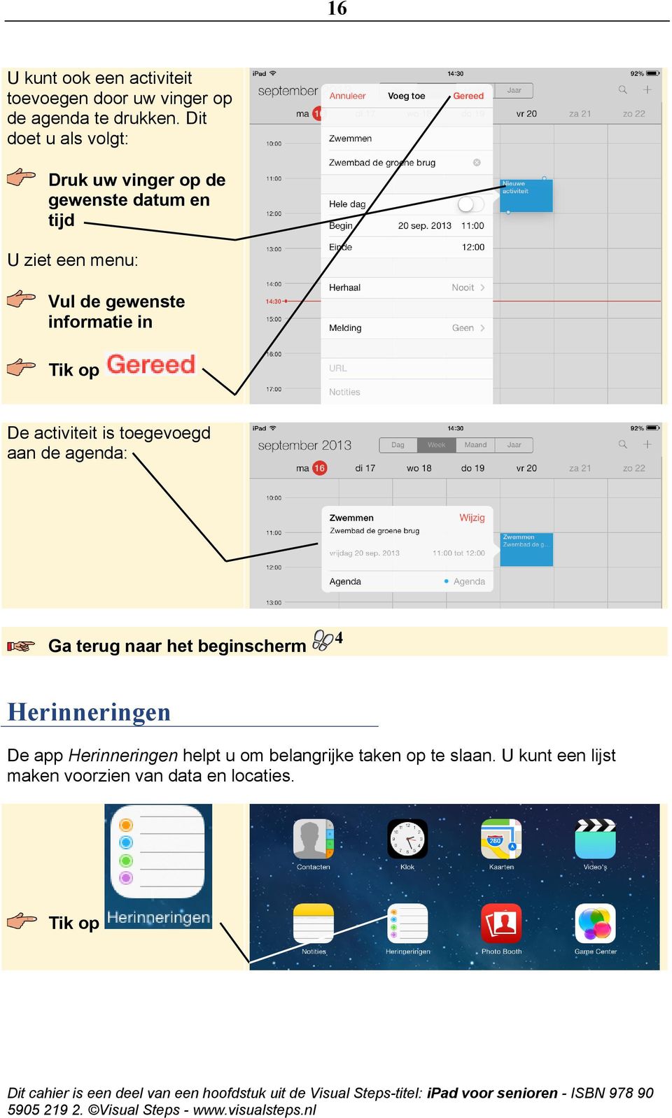 informatie in De activiteit is toegevoegd aan de agenda: Ga terug naar het beginscherm 4