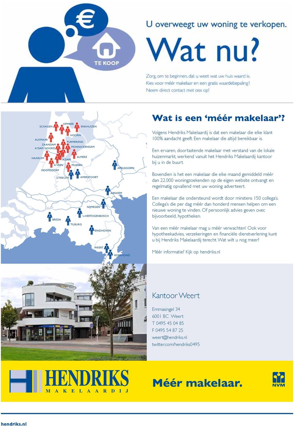 Een ervaren, doortastende makelaar met verstand van de lokale huizenmarkt, werkend vanuit het Hendriks Makelaardij kantoor bij u in de buurt.