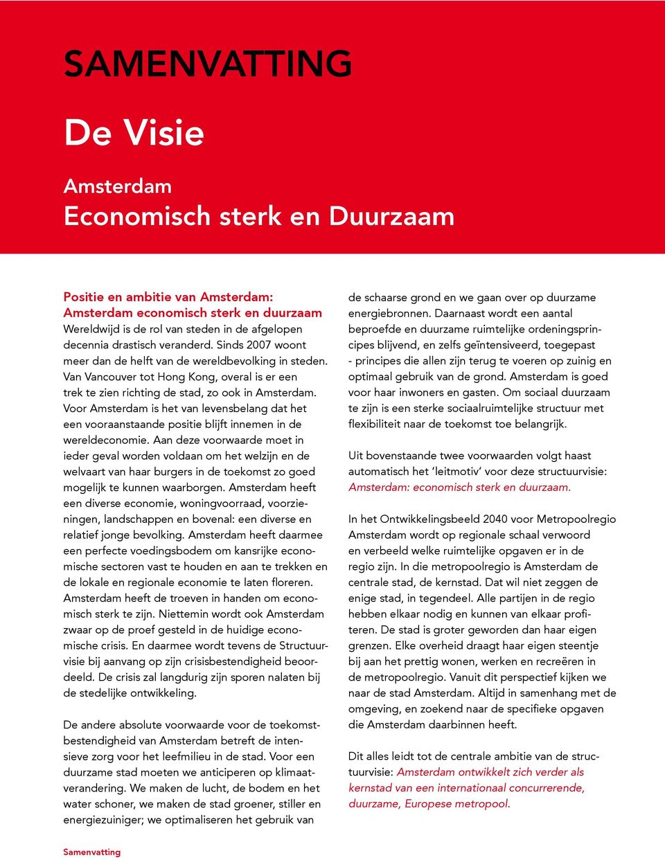 Voor Amsterdam is het van levensbelang dat het een vooraanstaande positie blijft innemen in de wereldeconomie.