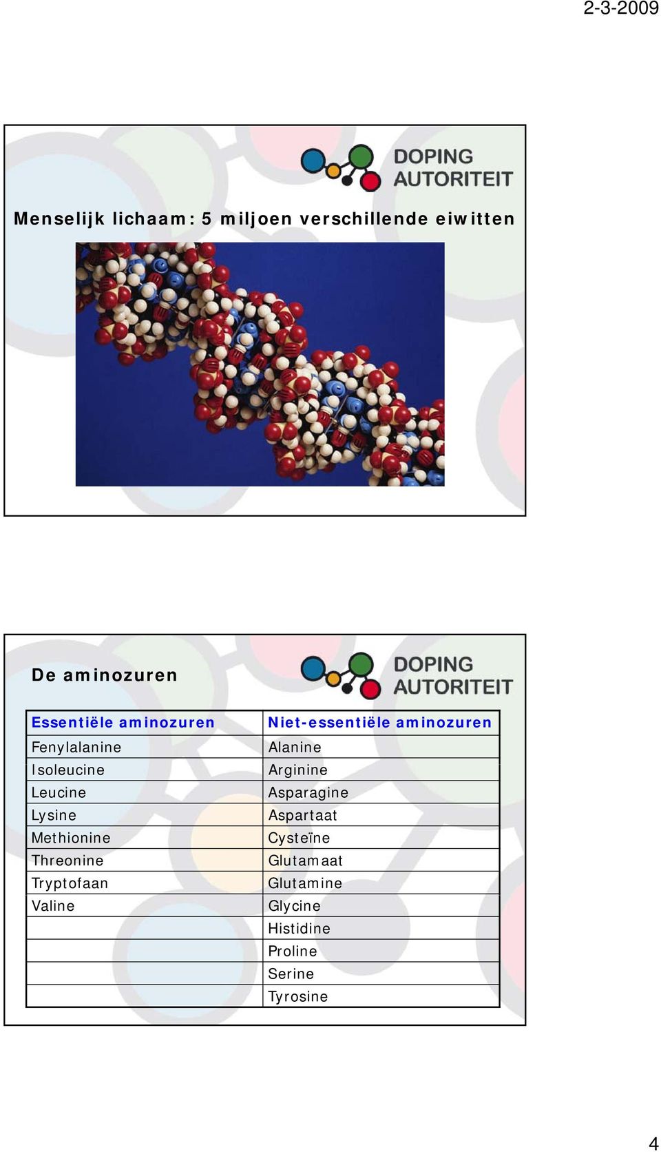 Arginine i Leucine Asparagine Lysine Aspartaat Methionine Cysteïne Threonine