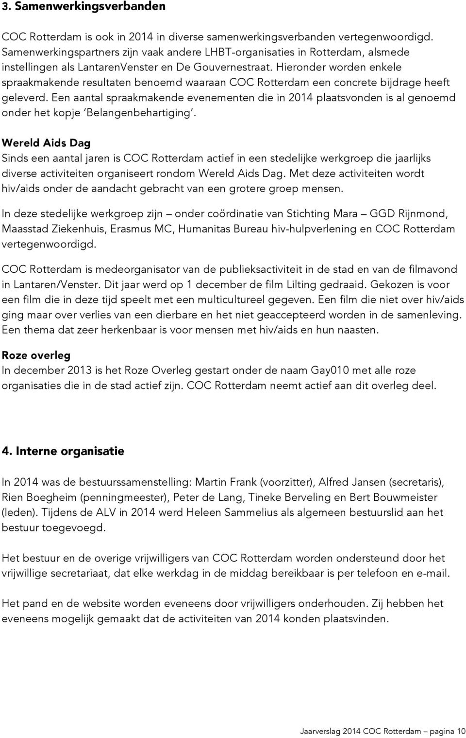 Hieronder worden enkele spraakmakende resultaten benoemd waaraan COC Rotterdam een concrete bijdrage heeft geleverd.