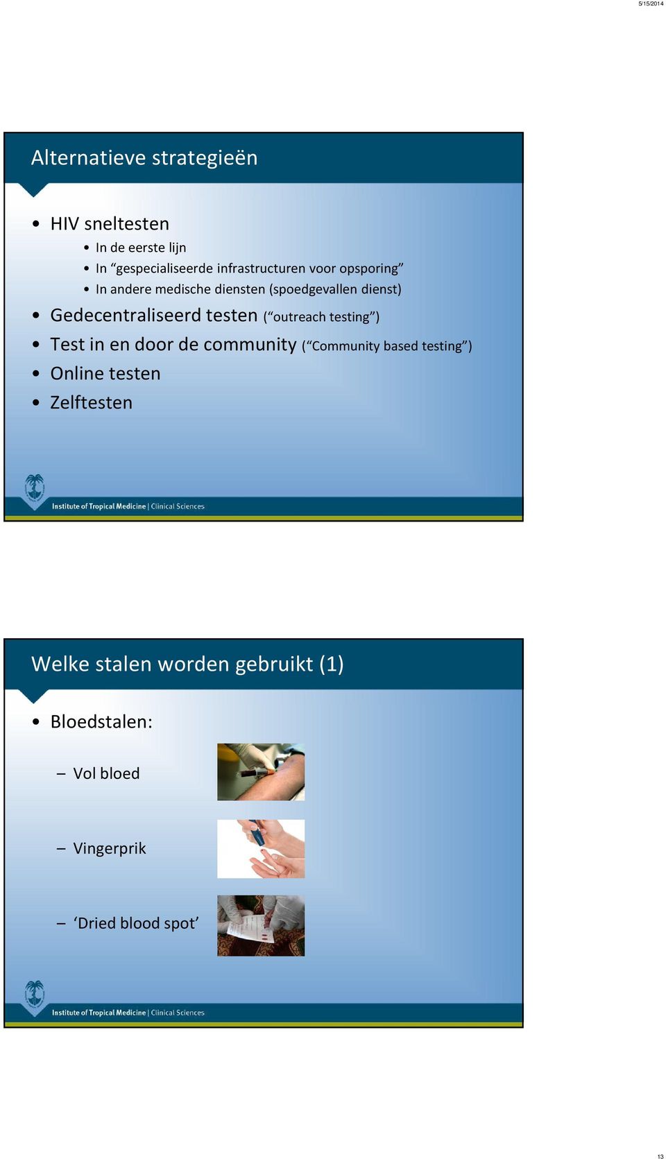 outreach testing ) Test in en door de community ( Community based testing ) Online testen