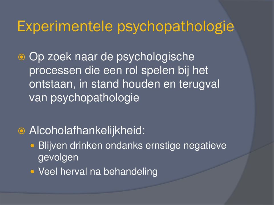 en terugval van psychopathologie Alcoholafhankelijkheid: Blijven