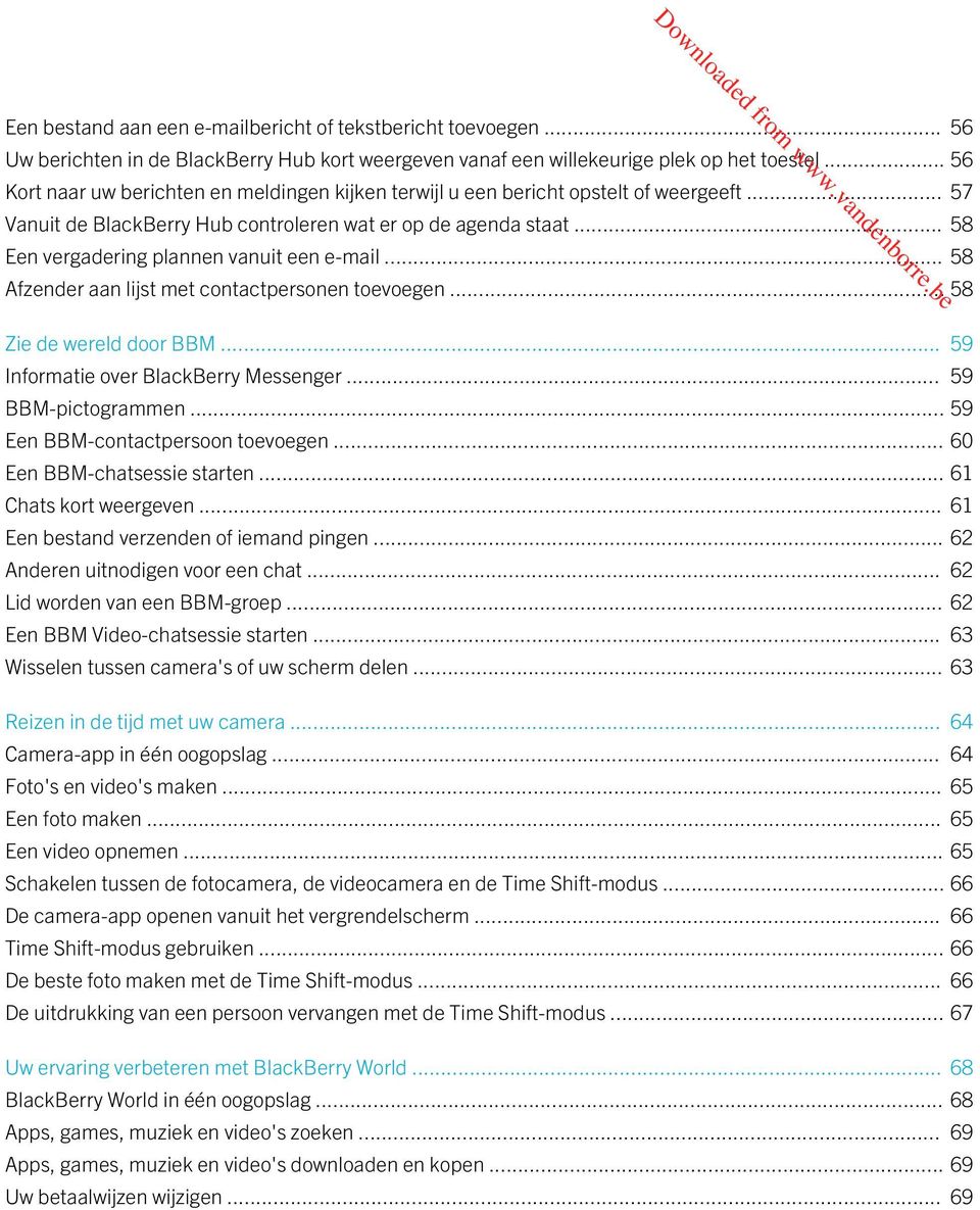 .. 58 Een vergadering plannen vanuit een e-mail... 58 Afzender aan lijst met contactpersonen toevoegen... 58 Zie de wereld door BBM... 59 Informatie over BlackBerry Messenger... 59 BBM-pictogrammen.