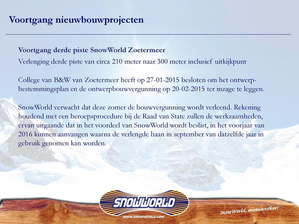 SnowWorld verwacht dat deze zomer de bouwvergunning wordt verleend.