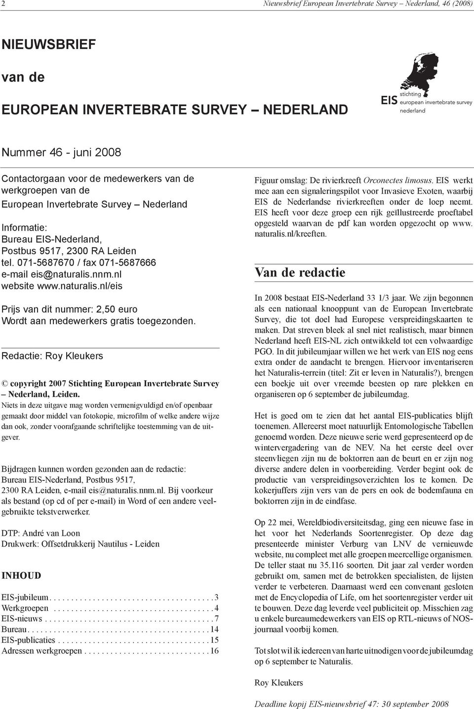 nnm.nl website www.naturalis.nl/eis Prijs van dit nummer: 2,50 euro Wordt aan medewerkers gratis toegezonden.