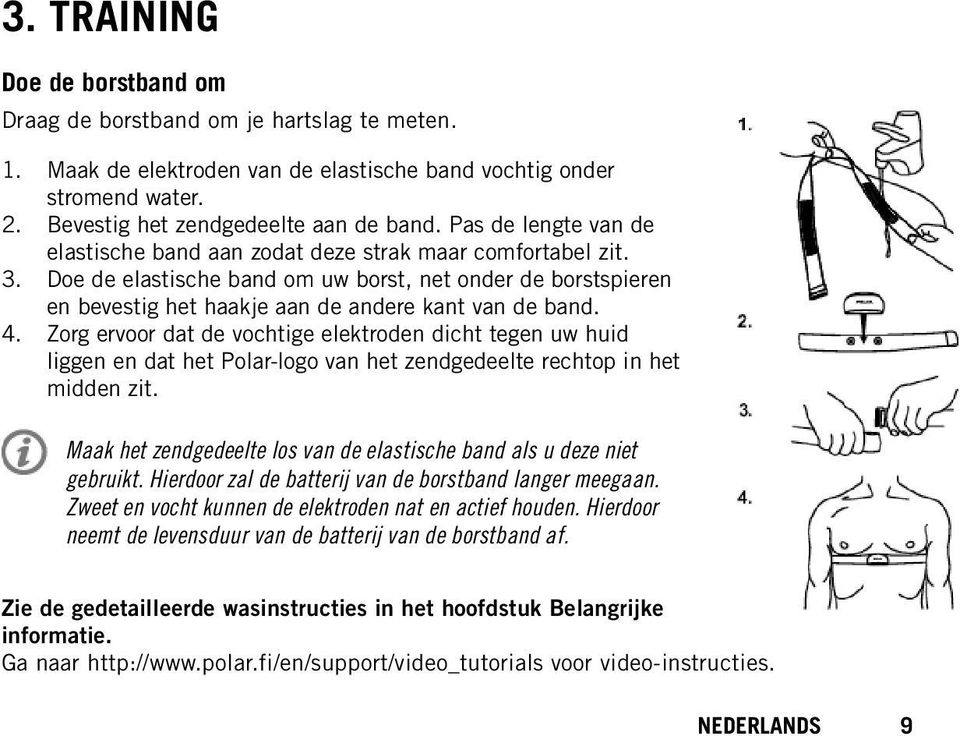 4. Zorg ervoor dat de vochtige elektroden dicht tegen uw huid liggen en dat het Polar-logo van het zendgedeelte rechtop in het midden zit.