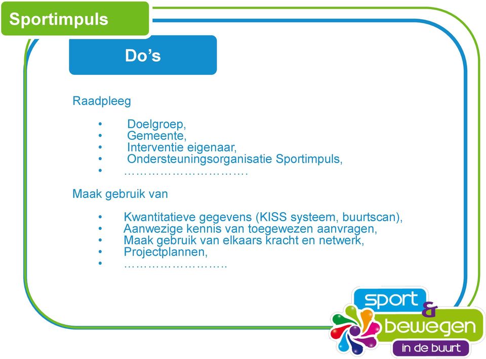 Maak gebruik van Kwantitatieve gegevens (KISS systeem, buurtscan),