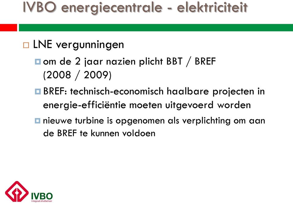 haalbare projecten in energie-efficiëntie moeten uitgevoerd worden