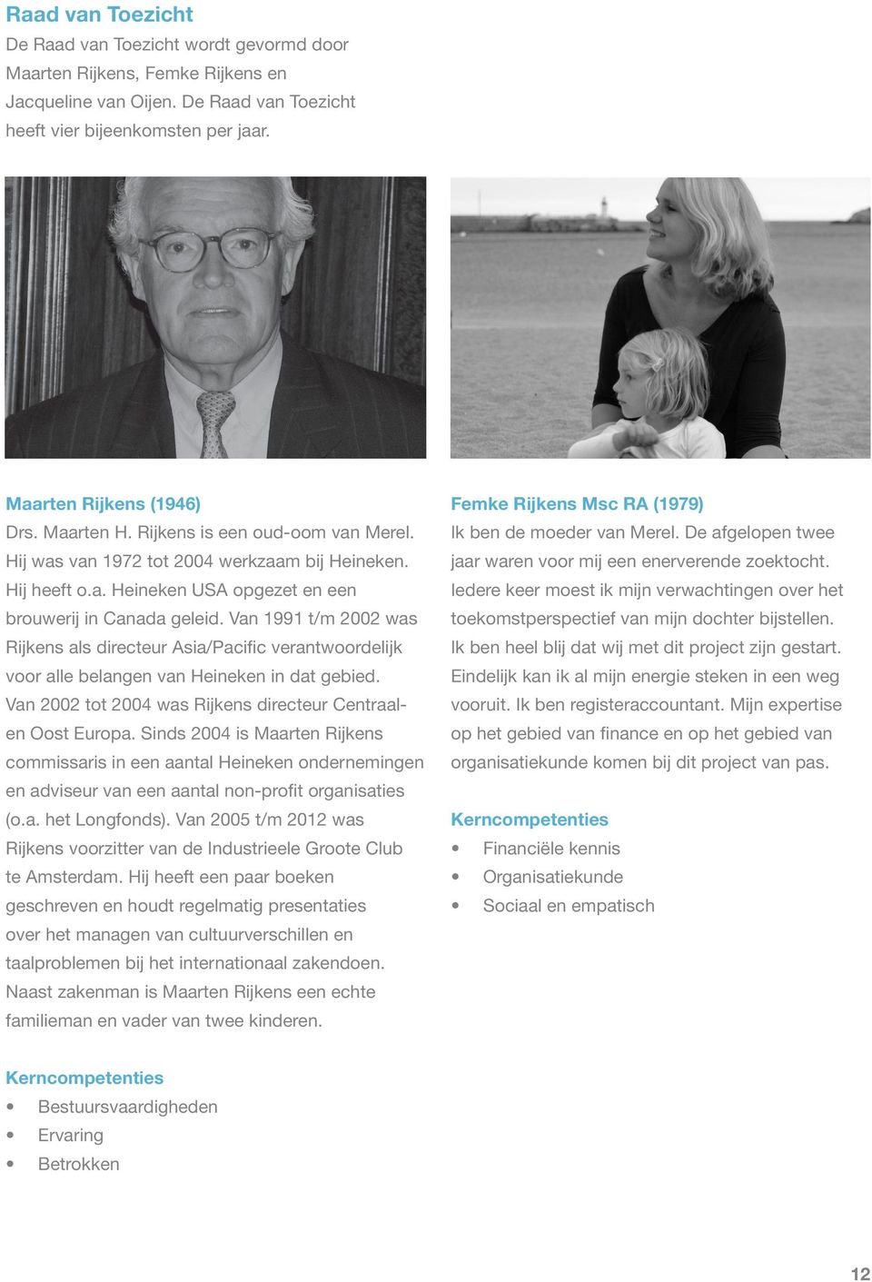 Van 1991 t/m 2002 was Rijkens als directeur Asia/Pacific verantwoordelijk voor alle belangen van Heineken in dat gebied. Van 2002 tot 2004 was Rijkens directeur Centraalen Oost Europa.