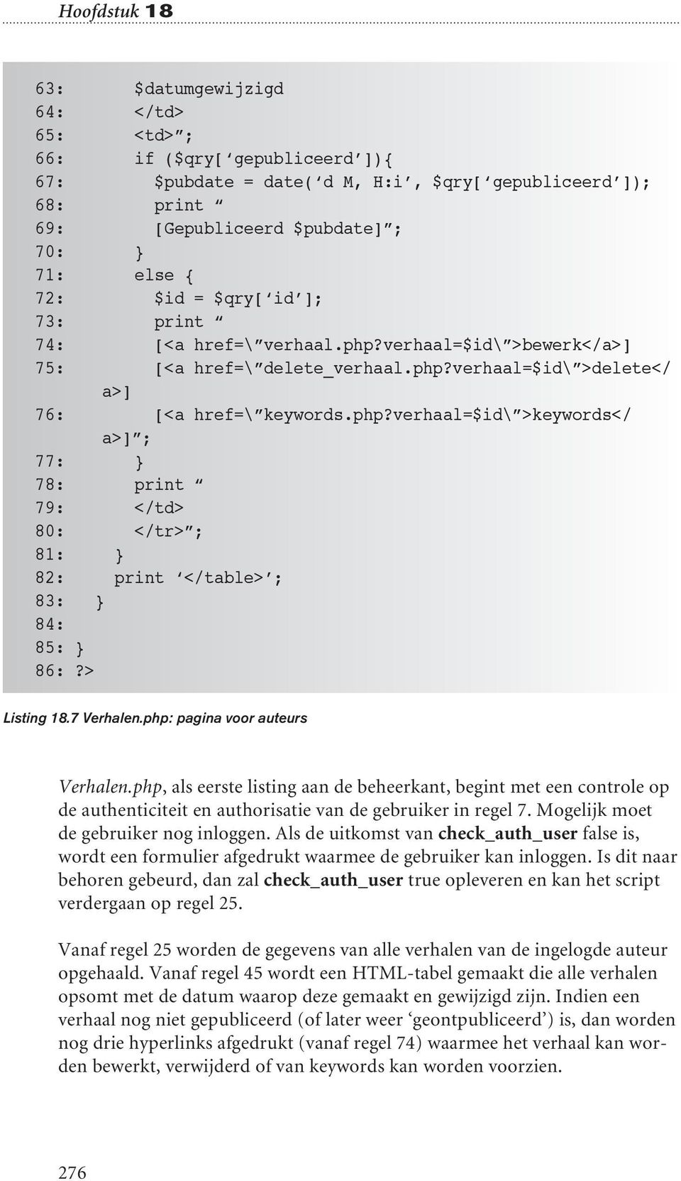 > Listing 18.7 Verhalen.php: pagina voor auteurs Verhalen.php, als eerste listing aan de beheerkant, begint met een controle op de authenticiteit en authorisatie van de gebruiker in regel 7.