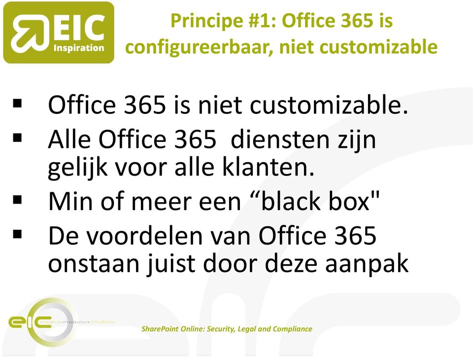 Alle Office 365 diensten zijn gelijk voor alle klanten.