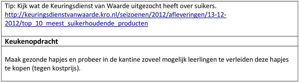 nl/seizoenen/2012/afleveringen/13 12 2012/top_10_meest_suikerhoudende_producten