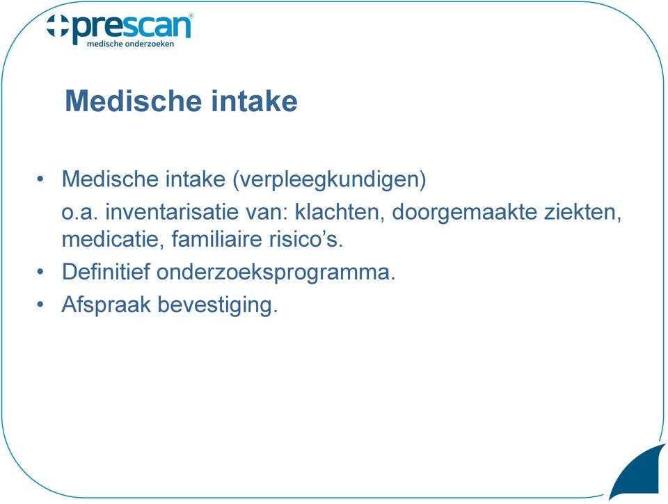 inventarisatie van: klachten, doorgemaakte