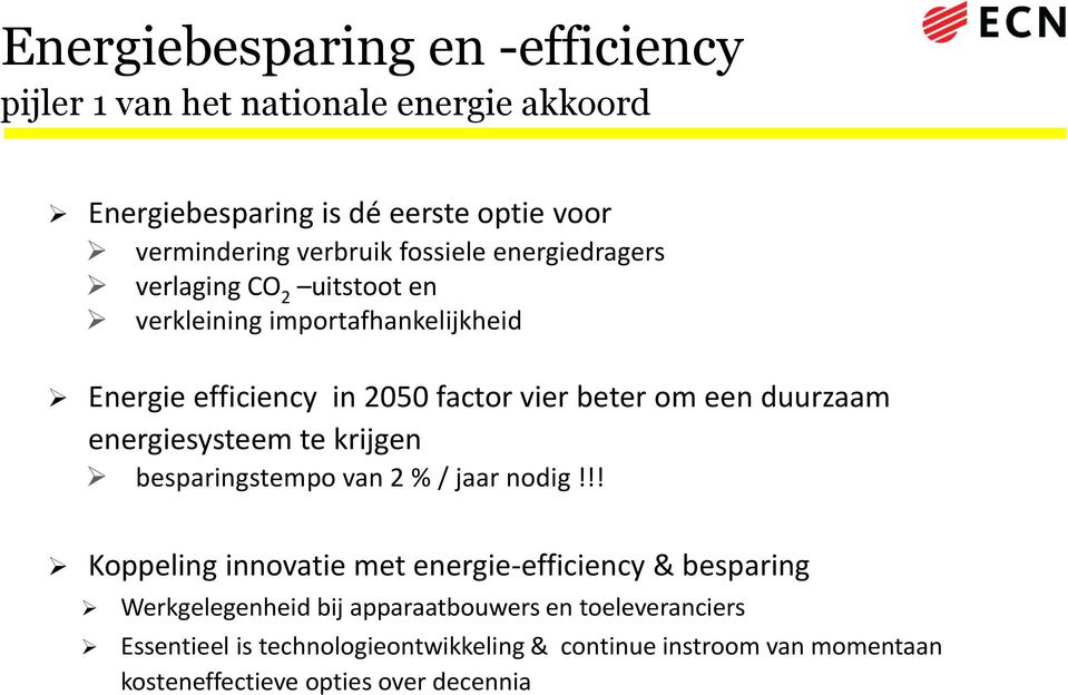 duurzaam energiesysteem te krijgen besparingstempo van 2 % / jaar nodig!