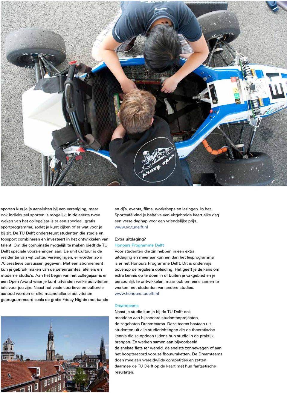 De TU Delft ondersteunt studenten die studie en topsport combineren en investeert in het ontwikkelen van talent. Om die combinatie mogelijk te maken biedt de TU Delft speciale voorzieningen aan.