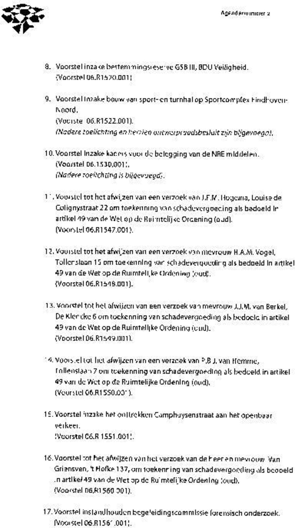 Hogema, Louise de Colignystraat 22 om toekenning van schadevergoeding als bedoeld in artikel 49 van de Wet op de Ruimtelijke Ordening (oud). (Voorstel 06.R1547.001). 12.