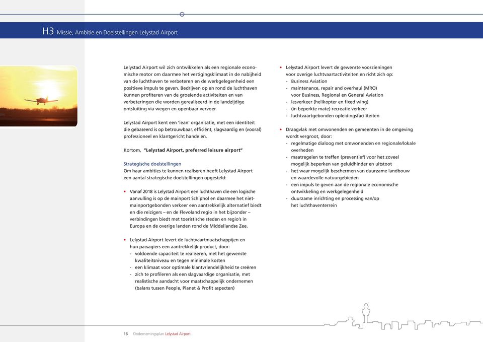 Bedrijven op en rond de luchthaven kunnen profiteren van de groeiende activiteiten en van ver beteringen die worden gerealiseerd in de landzijdige ontsluiting via wegen en openbaar vervoer.