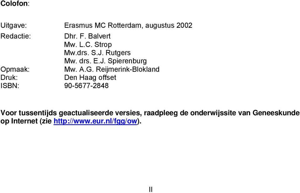 Reijmerink-Blokland Druk: Den Haag offset ISBN: 90-5677-2848 Voor tussentijds
