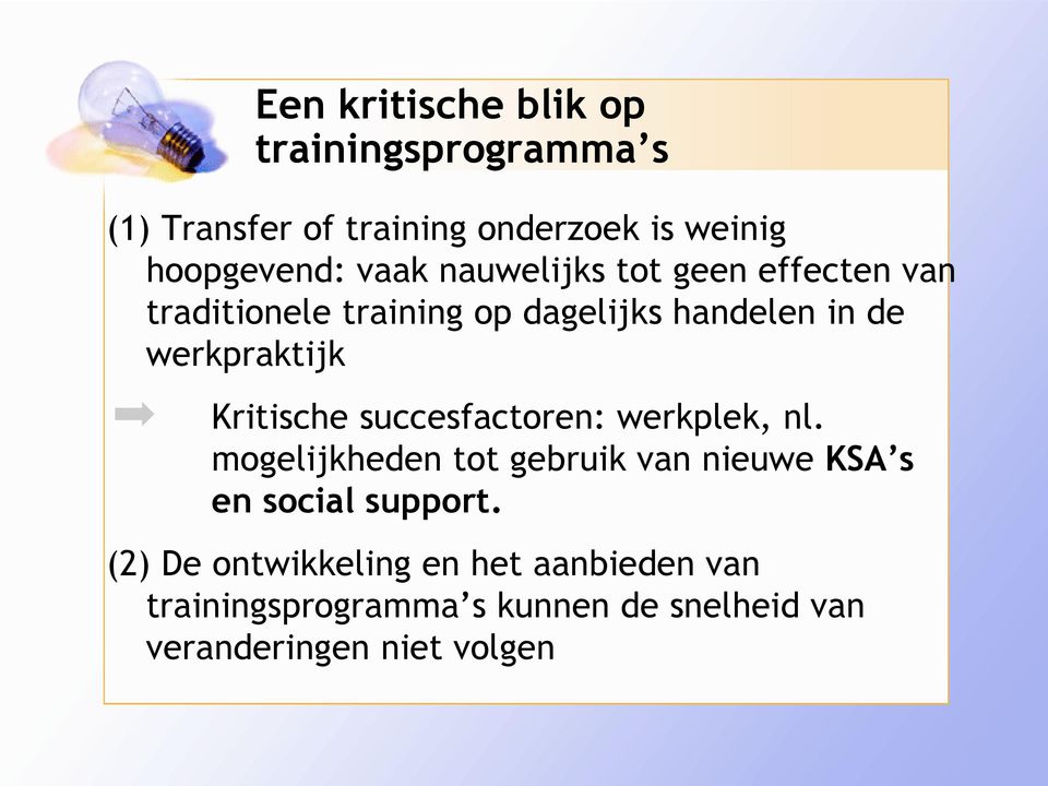 Kritische succesfactoren: werkplek, nl. mogelijkheden tot gebruik van nieuwe KSA s en social support.