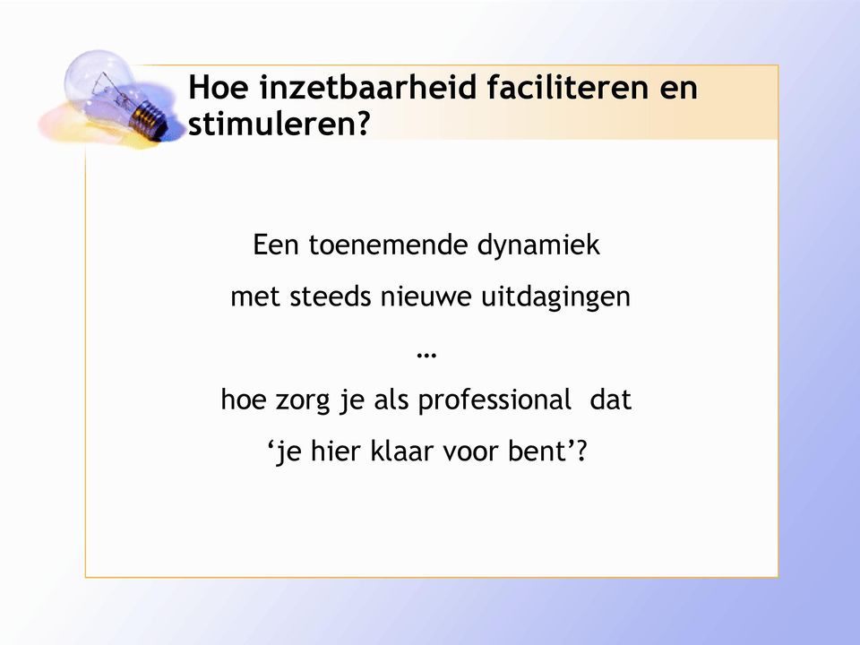 Een toenemende dynamiek met steeds