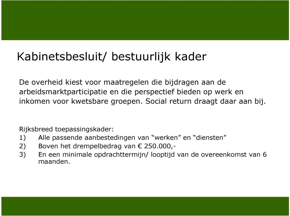 Social return draagt daar aan bij.