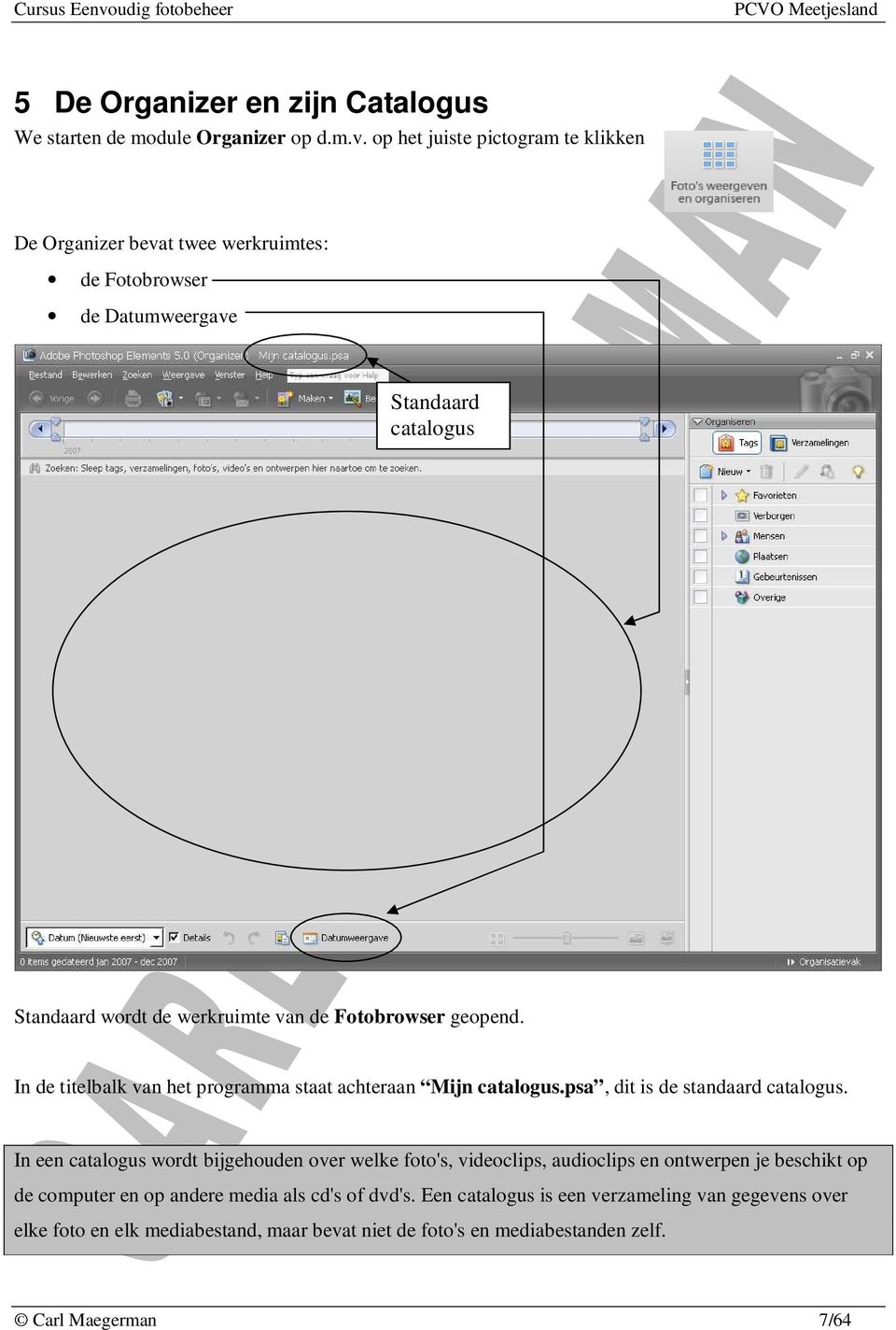 Fotobrowser geopend. In de titelbalk van het programma staat achteraan Mijn catalogus.psa, dit is de standaard catalogus.