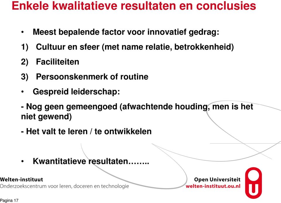 Persoonskenmerk of routine Gespreid leiderschap: - Nog geen gemeengoed (afwachtende