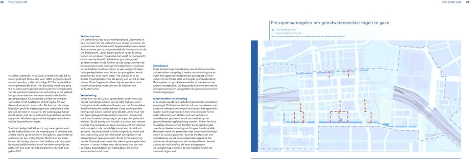 Hier bovenop moet nog eens 8,1 ha extra water gerealiseerd worden ter compensatie van de voorziene toename van verharding in het gebied.