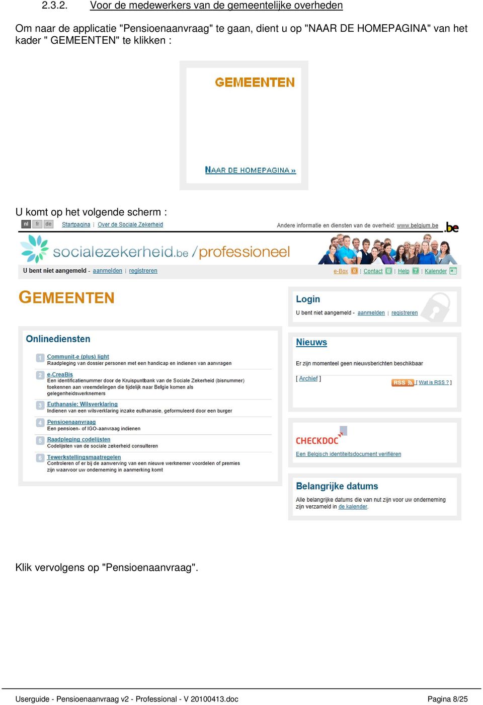 GEMEENTEN" te klikken : U komt op het volgende scherm : Klik vervolgens op