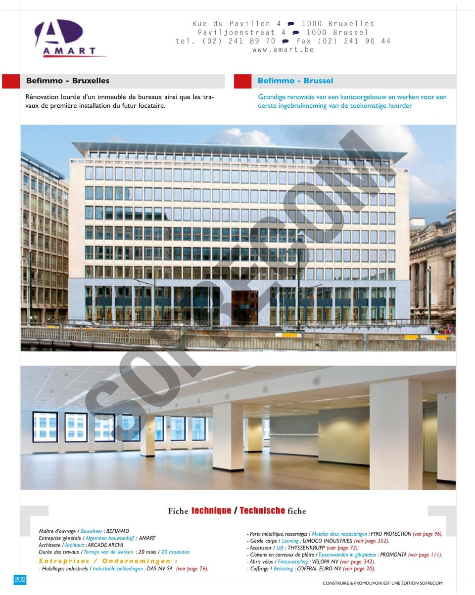 Grondige renovatie van een kantoorgebouw en werken voor een eerste ingebruikneming van de toekomstige huurder S Befimmo - Bruxelles aître d ouvrage / Bouwheer : BEFI Entreprise générale / Algemeen