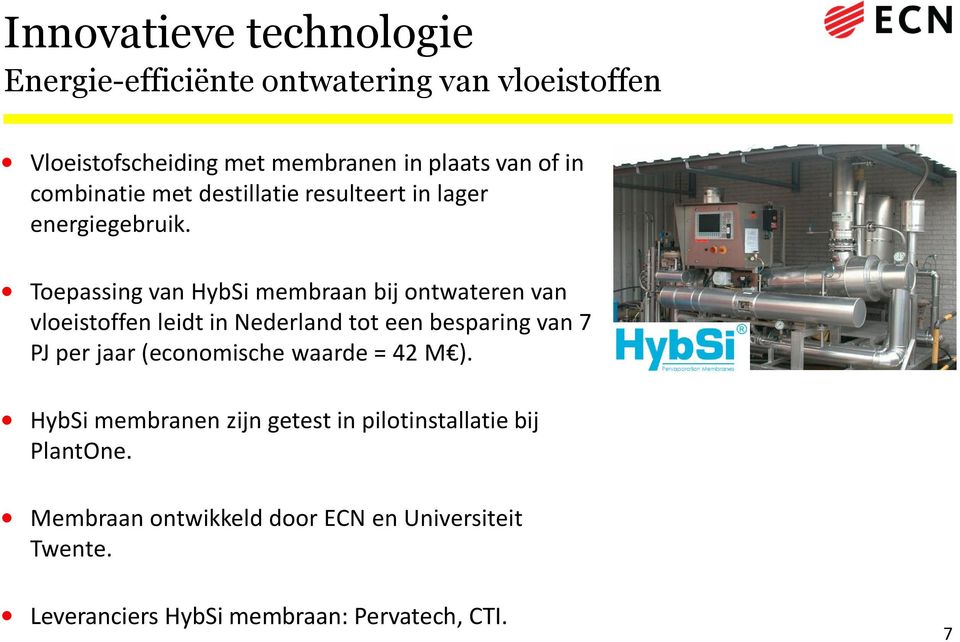 Toepassing van HybSi membraan bij ontwateren van vloeistoffen leidt in Nederland tot een besparing van 7 PJ per jaar