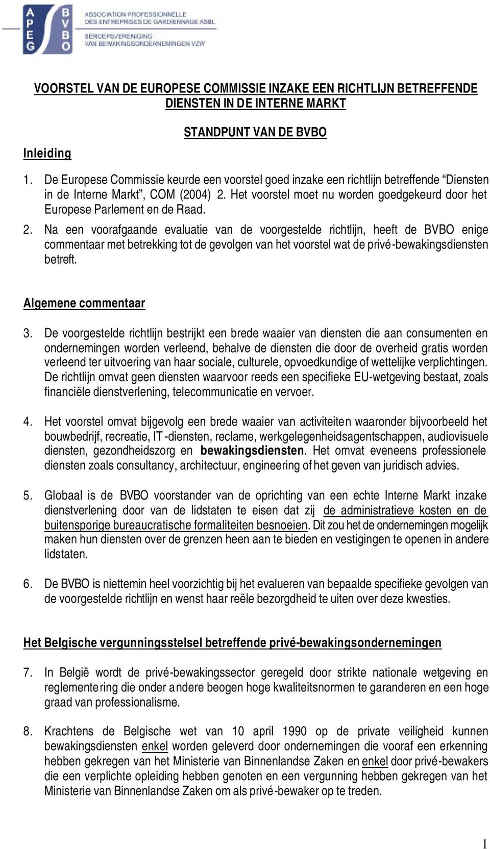 Het voorstel moet nu worden goedgekeurd door het Europese Parlement en de Raad. 2.