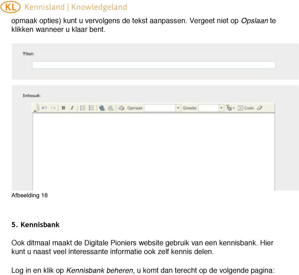 Kennisbank Ook ditmaal maakt de Digitale Pioniers website gebruik van een kennisbank.