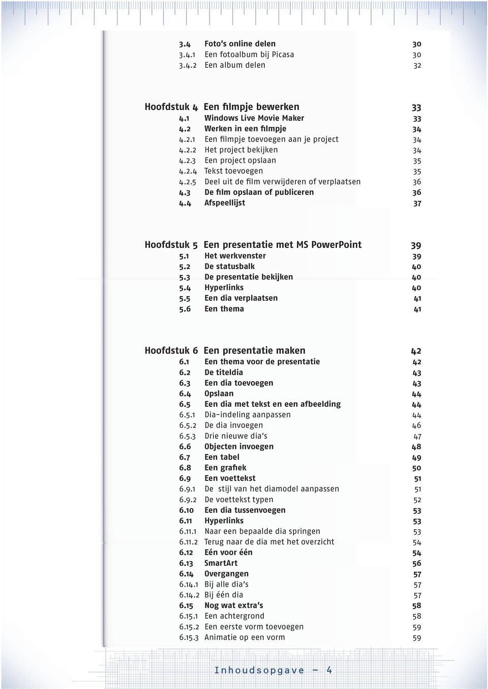 4 Afspeellijst 37 Hoofdstuk 5 Een presentatie met MS PowerPoint 39 5.1 Het werkvenster 39 5.2 De statusbalk 40 5.3 De presentatie bekijken 40 5.4 Hyperlinks 40 5.5 Een dia verplaatsen 41 5.